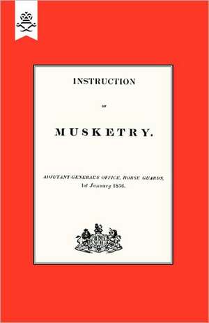 Instruction of Musketry 1856 de Adjutant-General's Office Horse Guards