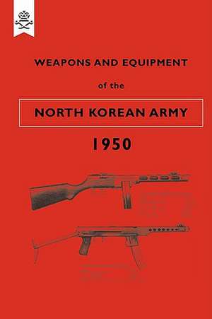 Weapons and Equipment of the North Korean Army 1950 de War Office