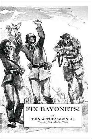 Fix Bayonets! de John W. Thomason