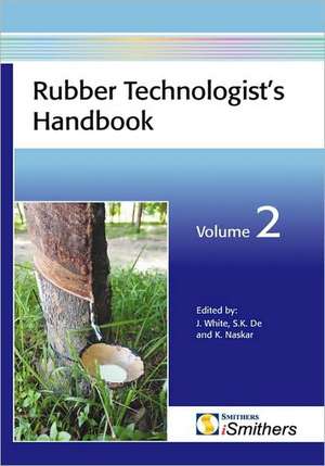 Rubber Technologist's Handbook, Volume 2 de Sadham K. De