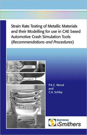 Strain Rate Testing of Metallic Materials and Their Modelling for Use in Cae Based Automotive Crash Simulation Tools (Recommendations and Procedures) de P. K. C. Wood