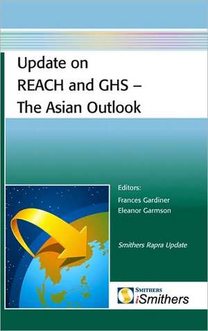 Update on Reach and Ghs - The Asian Outlook: Materials, Processing and Applications de Frances Gardiner