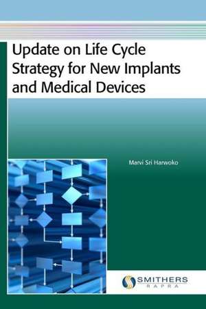 Update on Life Cycle Strategy for New Implants and Medical Devices de Marvi Sri Harwoko