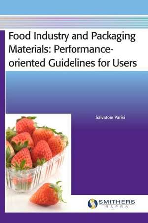 Food Industry and Packaging Materials - Performance-Oriented Guidelines for Users de Salvatore Parisi