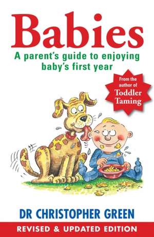 Babies: A Parent's Guide To Enjoying Baby's First Year de Christopher Green