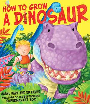 How to Grow a Dinosaur de Caryl Hart