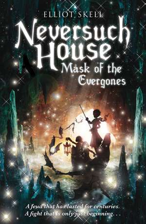 Neversuch House: Mask of the Evergones de Elliot Skell