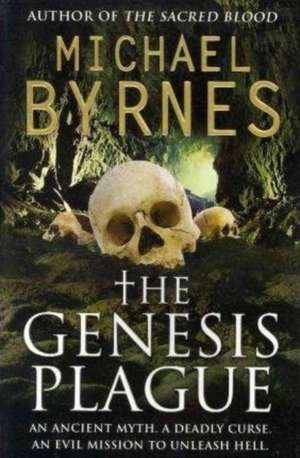 The Genesis Plague: An Ancient Myth, A Deadly Curse, a perfect thriller for fans of Dan Brown de Michael Byrnes