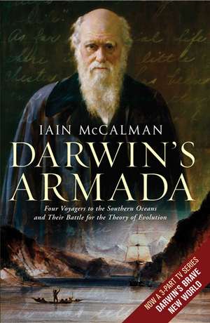 Darwin's Armada: Four Voyagers to the Southern Oceans and Their Battle for the Theory of Evolution de Iain McCalman