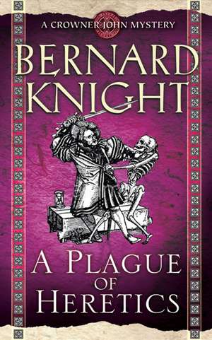 A Plague of Heretics de Bernard Knight