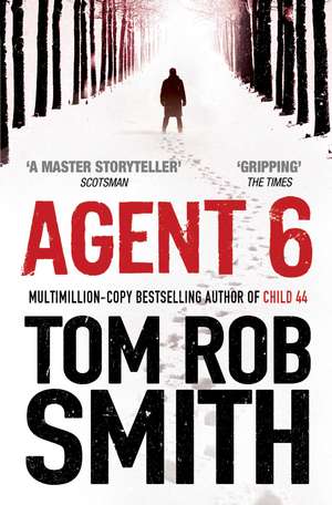 Agent 6 de Tom Rob Smith