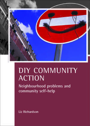 DIY Community Action – Neighbourhood problems and community self–help de Liz Richardson