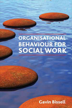 Organisational Behaviour for Social Work de Gavin Bissell