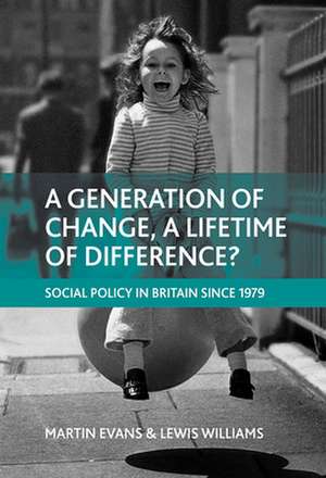 A generation of change, a lifetime of difference? – Social policy in Britain since 1979 de Martin Evans