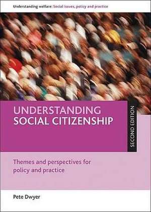 Understanding social citizenship (second edition): Themes and perspectives for policy and practice de Peter Dwyer