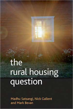 The Rural Housing Question: Community and Planning in Britain's Countrysides de Madhu Satsangi