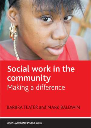 Social Work in the Community: Making a Difference de Mark Baldwin