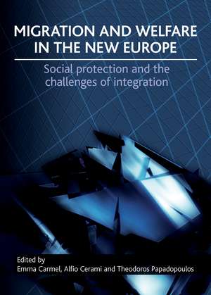 Migration and Welfare in the New Europe – Social P rotection and the Challenges of Integration de Emma Carmel