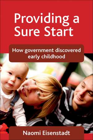 Providing a Sure Start – How government discovered early childhood de Naomi Eisenstadt