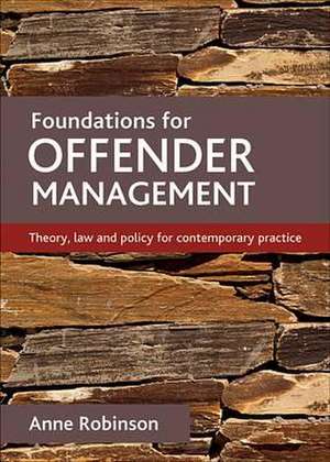 Foundations for offender management – Theory, law and policy for contemporary practice de Anne Robinson