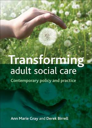 Transforming Adult Social Care: Contemporary Policy and Practice de Ann Marie Gray