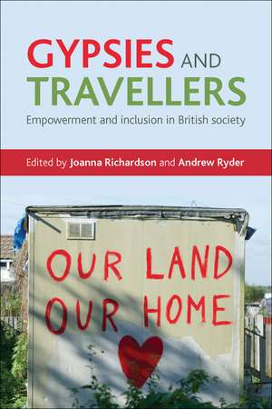 Gypsies and Travellers: Empowerment and Inclusion in British Society de Joanna Richardson