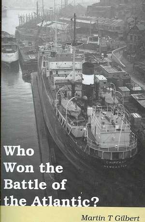 Who Won the Battle of the Atlantic? de Martin Gilbert