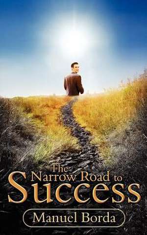 The Narrow Road to Success de Michael Borda