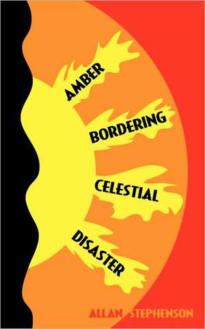 Amber Bordering Celestial Disaster de Allan Stephenson