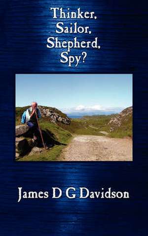 Thinker, Sailor, Shepherd, Spy? de James D. G. Davidson