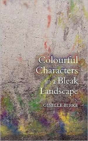 Colourful Characters in a Bleak Landscape de Giselle Birke