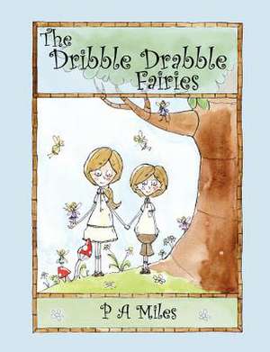 The Dribble Drabble Fairies de P A Miles