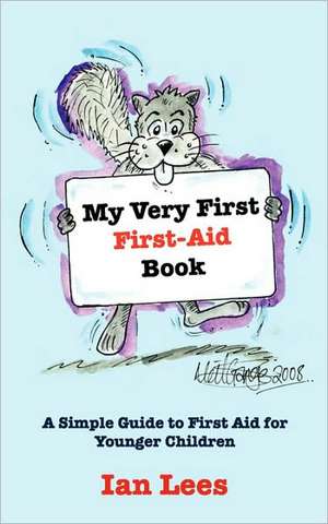 My Very First First-Aid Book de Ian Lees