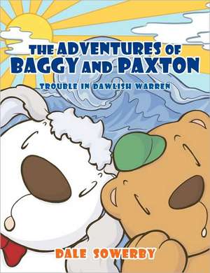 The Adventures of Baggy and Paxton de Dale Sowerby