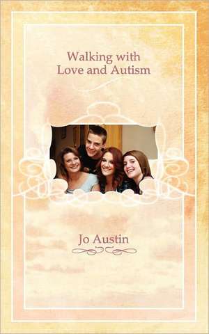 Walking with Love and Autism de Jo Austin