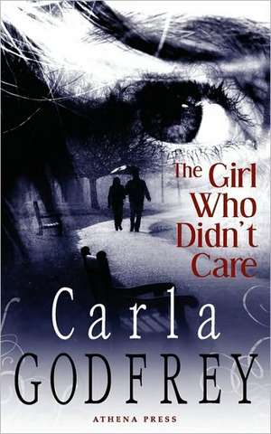 The Girl Who Didn't Care de Carla Godfrey