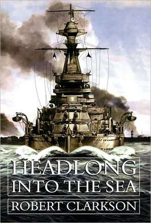 Headlong Into the Sea de Robert Clarkson