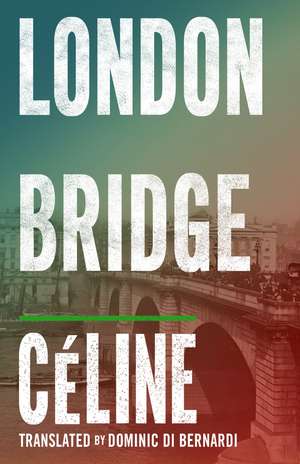 London Bridge de Louis-Ferdinand Céline