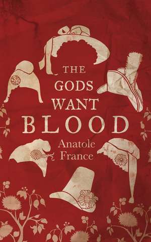 The Gods Want Blood de Anatole France