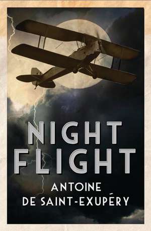 Night Flight: Newly Translated and Annotated de Antoine de Saint-Exupéry