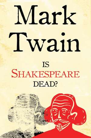 Is Shakespeare Dead?: Annotated Edition de Mark Twain