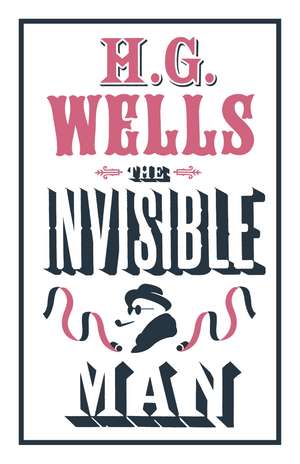 The Invisible Man: Annotated Edition (Alma Classics Evergreens) de H. G. Wells