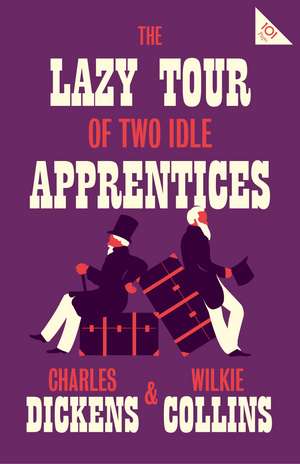 The Lazy Tour of Two Idle Apprentices: Annotated Edition (Alma Classics 101 Pages) de Charles Dickens