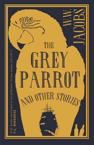 The Grey Parrot and Other Stories: Annotated Edition de W.W. Jacobs