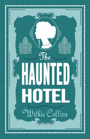 The Haunted Hotel: Annotated Edition de Wilkie Collins