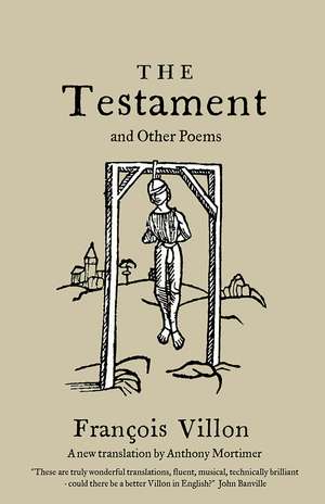 The Testament and Other Poems: New Translation de François Villon