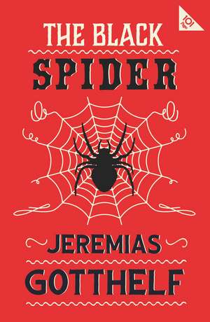 The Black Spider: Annotated Edition with an introduction by H.M. Waidson de Jeremias Gotthelf