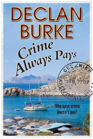 Crime Always Pays: A Noir Irish Heist Thriller de Declan Burke