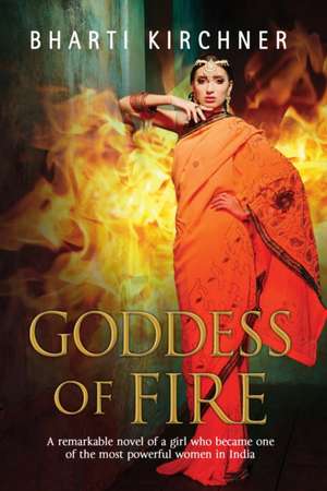 Goddess of Fire de Bharti Kirchner