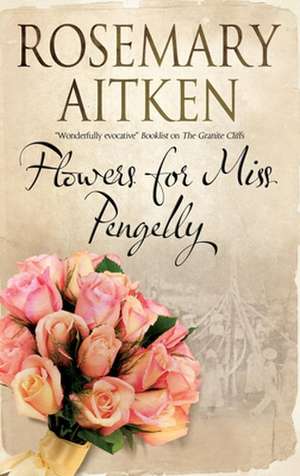 Flowers for Miss Pengelly de Rosemary Aitken